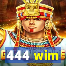 444 wim